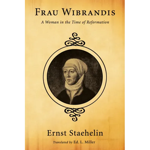 Frau Wibrandis: A Woman in the Time of Reformation - Hardcover