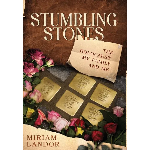 Stumbling Stones: The Holocaust, My Family and Me - Hardcover