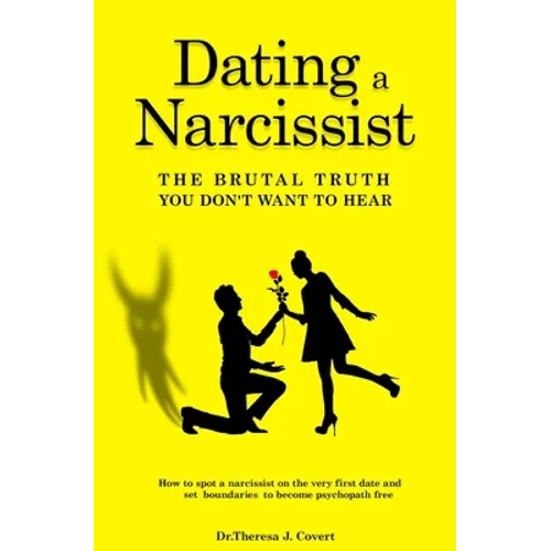Dating a Narcissist - The brutal truth you don't want to hear: How to spot a narcissist on the very first date and set boundaries to become psychopath - Paperback