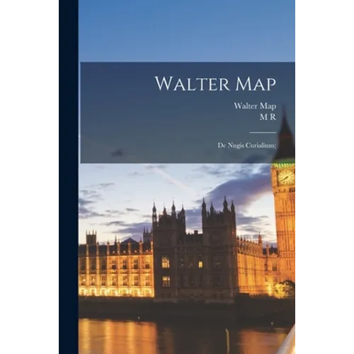 Walter Map: De Nugis Curialium; - Paperback