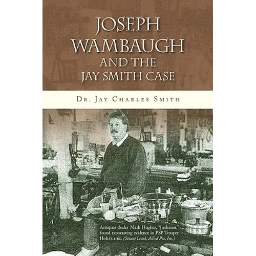 Joseph Wambaugh and the Jay Smith Case - Hardcover