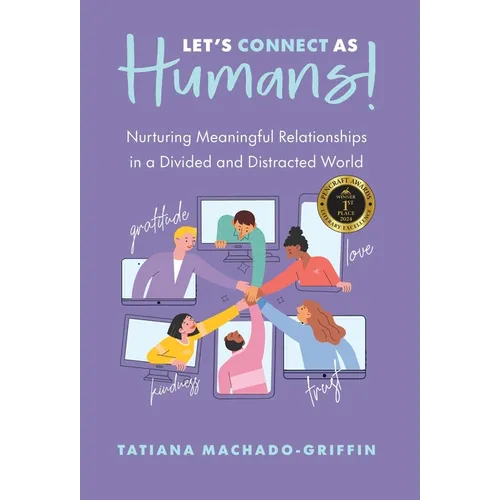 Let's Connect as Humans!: Nurturing Meaningful Relationships in a Divided and Distracted World - Hardcover