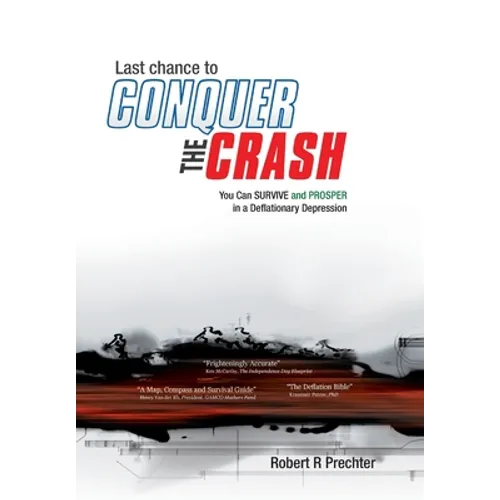 Last Chance to CONQUER The CRASH-You Can Survive and Prosper in a Deflationary Depression - Hardcover