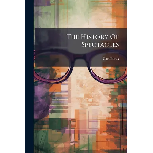 The History Of Spectacles - Paperback