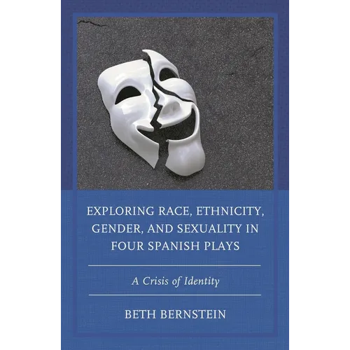 Exploring Race, Ethnicity, Gender, and Sexuality in Four Spanish Plays: A Crisis of Identity - Paperback
