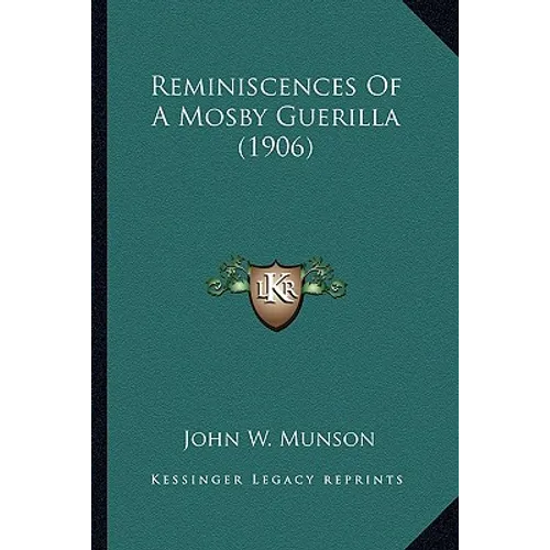Reminiscences Of A Mosby Guerilla (1906) - Paperback