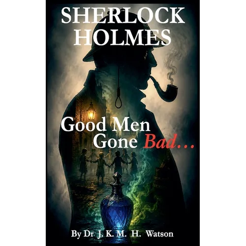 SHERLOCK HOLMES Good Men Gone Bad - Paperback