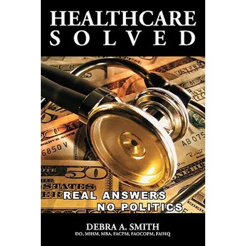 Healthcare Solved - Real Answers, No Politics - Paperback