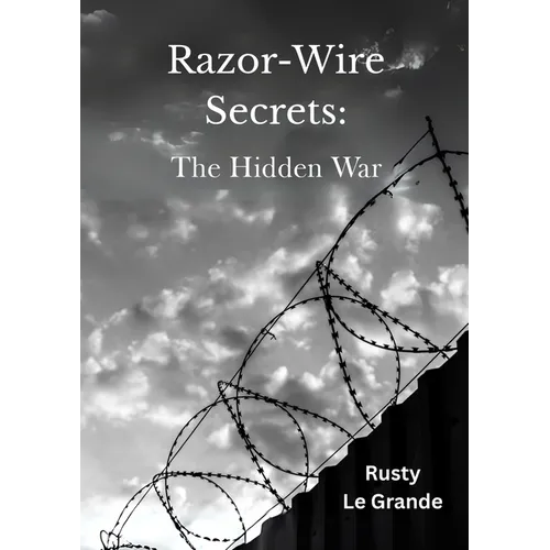 Razor Wire Secrets: The Hidden War - Paperback