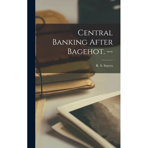Central Banking After Bagehot. -- - Hardcover