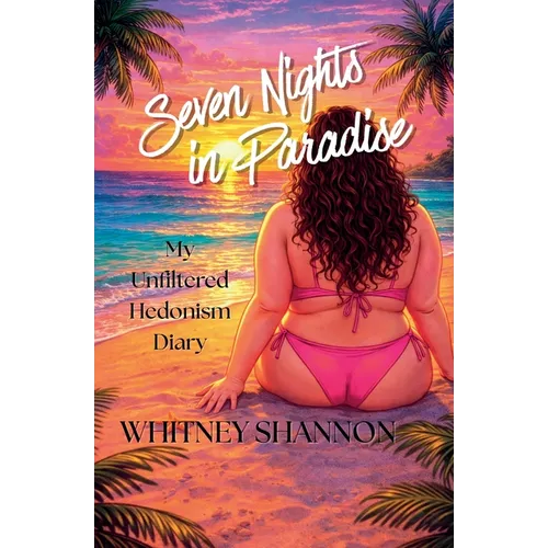 Seven Nights in Paradise: My Unfiltered Hedonism Diary - Paperback