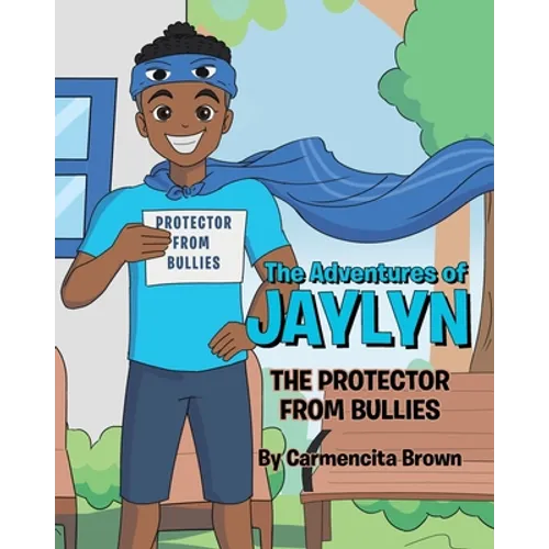 The Adventures of Jaylyn - The Protector from Bullies - Paperback