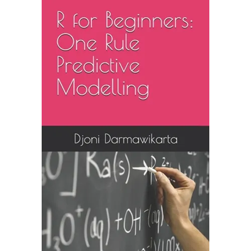 One Rule Predictive Modelling in R Tutorial for Beginners - Paperback
