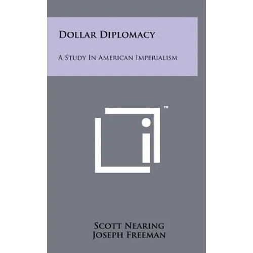 Dollar Diplomacy: A Study In American Imperialism - Hardcover