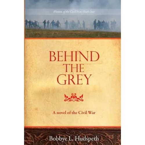 Behind the Grey: A Novel of the Civil War - Paperback