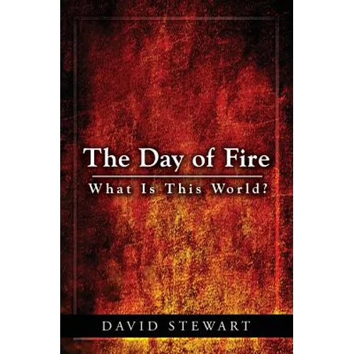 The Day of Fire: What Is This World? - Paperback