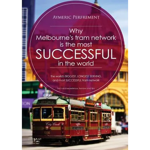 Why Melbourne's Tram Network is the most SUCCESSFUL in the world: The world's BIGGEST & LONGEST SERVING tram network