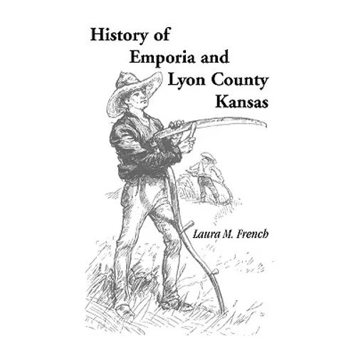History of Emporia and Lyon County, Kansas - Paperback
