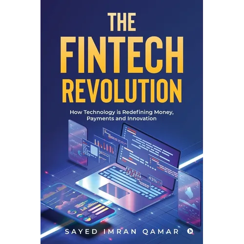 The FinTech Revolution: How Technology is Redefining Money, Payments and Innovation - Paperback