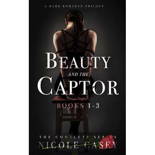 Beauty and the Captor: A Dark Romance Trilogy - Paperback