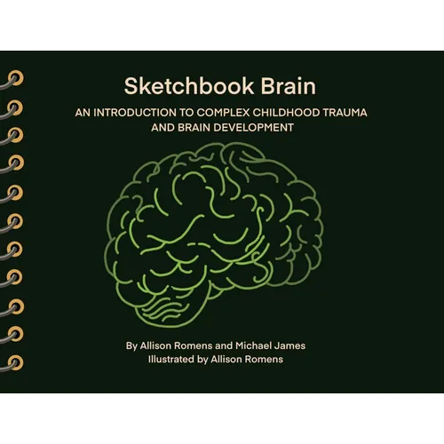 Sketchbook Brain: An Introduction to Complex Childhood Trauma and Brain Development - Paperback