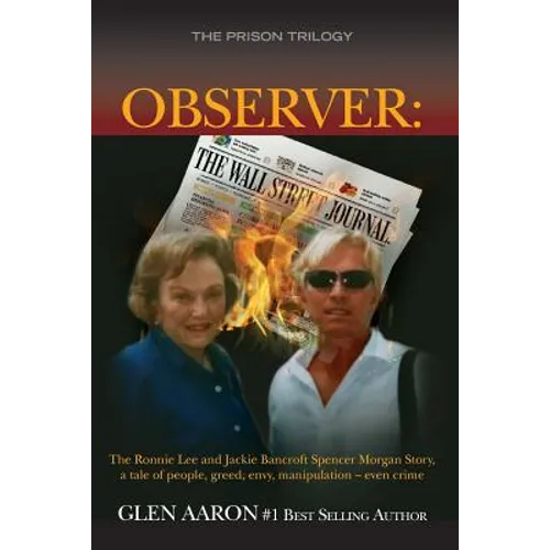 Observer: The Ronnie Lee and Jackie Bancroft Spencer Morgan Story, a tale of people, greed, envy: a tale of people, greed, envy, - Paperback