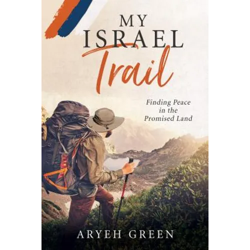 My Israel Trail: Finding Peace in the Promised Land - Paperback