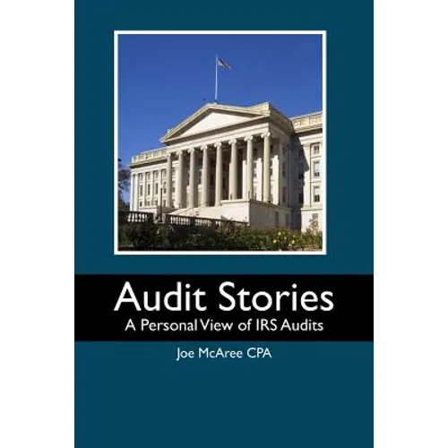 Audit Stories: A Personal View of IRS Audits - Paperback