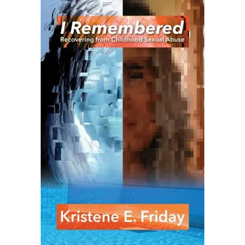 I Remembered: Recovering from Childhood Sexual Abuse - Paperback