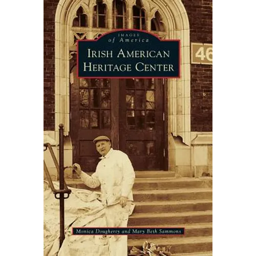 Irish American Heritage Center - Hardcover