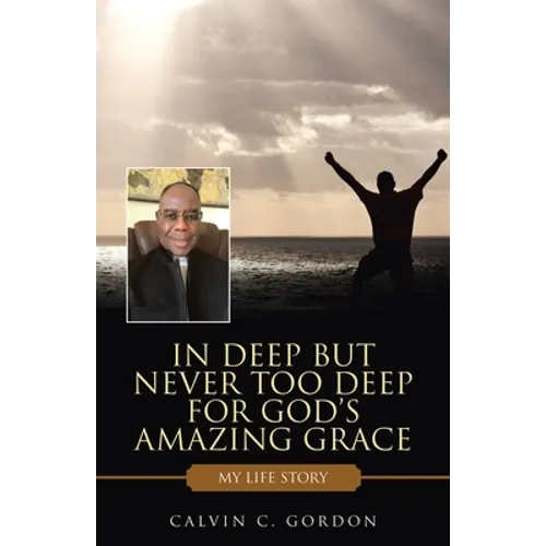In Deep but Never Too Deep for God's Amazing Grace: My Life Story - Paperback