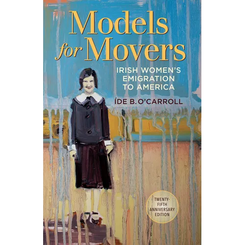 Models for Movers: Irish Women's Emigration to America - Paperback