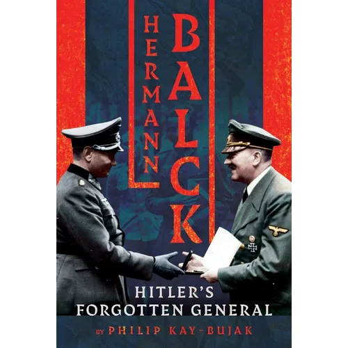 Hermann Balck, Hitler's Forgotten General - Hardcover