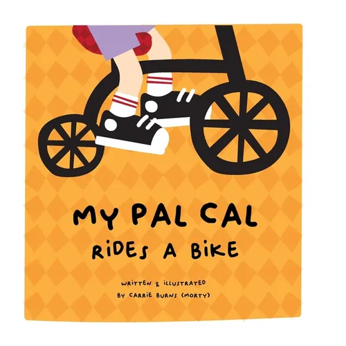 My Pal Cal Rides A Bike - Hardcover