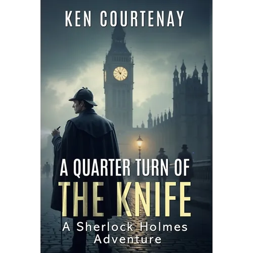 A Quarter Turn of the Knife: A Sherlock Holmes Adventure - Hardcover