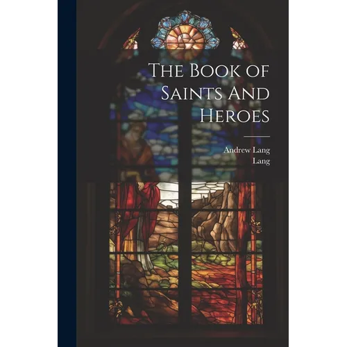The Book of Saints And Heroes - Paperback