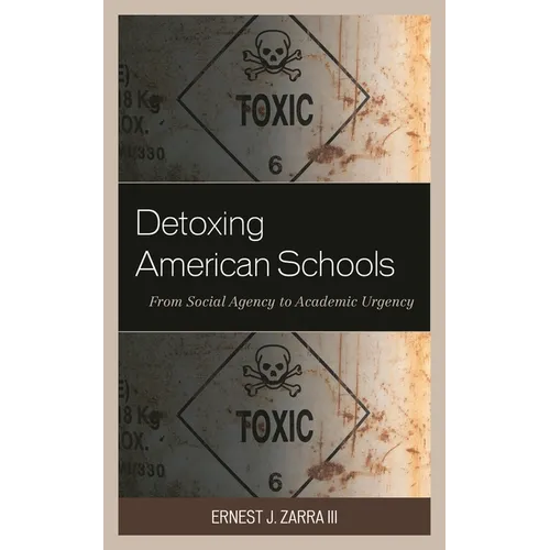 Detoxing American Schools: From Social Agency to Academic Urgency - Paperback