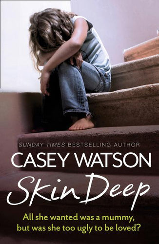 Skin Deep: All she wanted was a mummy, but was she too ugly to be loved? - Paperback