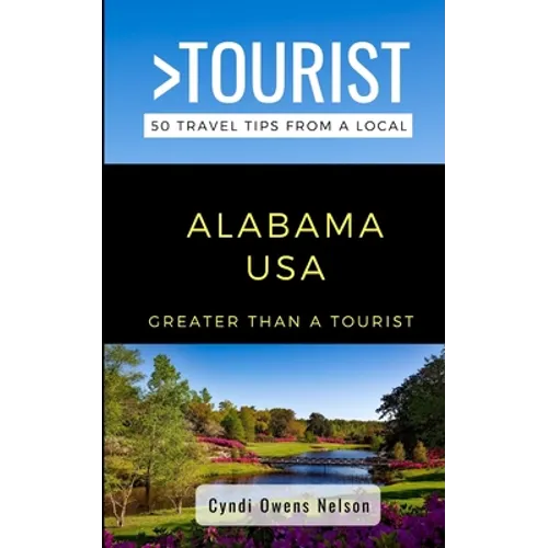 Greater Than a Tourist- Alabama USA: 50 Travel Tips from a Local - Paperback