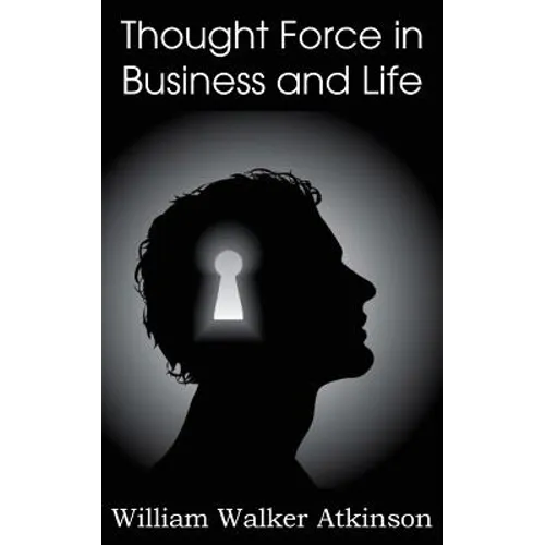 Thought Force in Business and Life - Paperback
