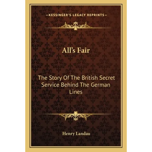 All's Fair: The Story Of The British Secret Service Behind The German Lines - Paperback