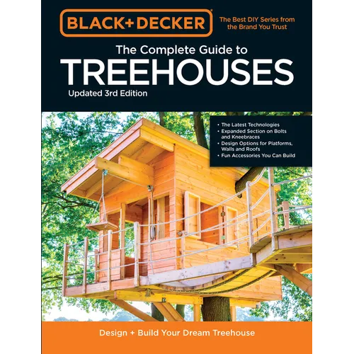 Black & Decker the Complete Photo Guide to Treehouses 3rd Edition: Design and Build Your Dream Treehouse - Paperback