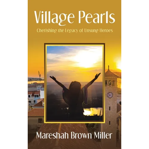 Village Pearls: Cherishing the Legacy of Unsung Heroes - Hardcover