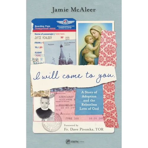I Will Come to You: A Story of Adoption and the Relentless Love of God - Paperback