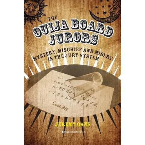 The Ouija Board Jurors: Mystery, Mischief and Misery in the Jury System - Paperback