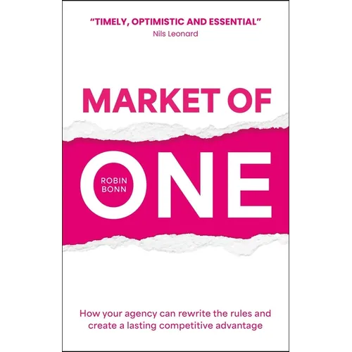 Market of One: How Your Agency Can Rewrite the Rules and Create a Lasting Competitive Advantage - Paperback