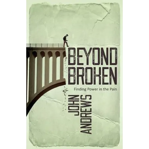 Beyond Broken: Finding power in the pain - Paperback