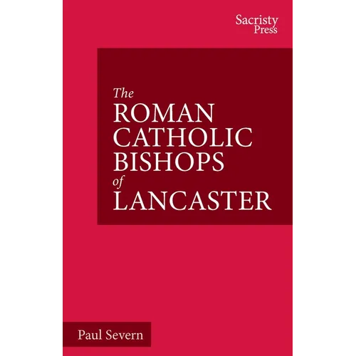 The Roman Catholic Bishops of Lancaster: Celebrating the Centenary 1924-2024 - Paperback