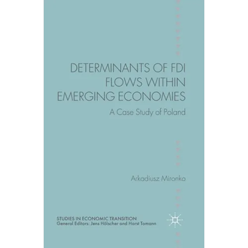 Determinants of FDI Flows Within Emerging Economies: A Case Study of Poland - Paperback