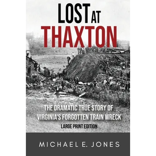 Lost at Thaxton: The Dramatic True Story of Virginia's Forgotten Train Wreck - Paperback